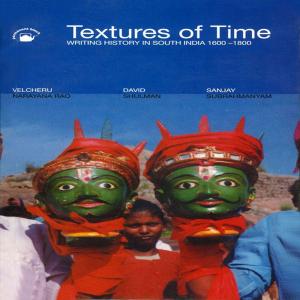 bigCover of the book Textures of Time: Writing History in South India 1600-1800 by 