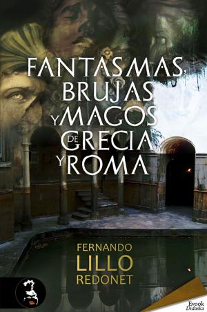 Cover of the book Fantasmas, brujas y magos de Grecia y Roma by Alberto Ávila, Pilar Pedraza, Luis Alberto de Cuenca
