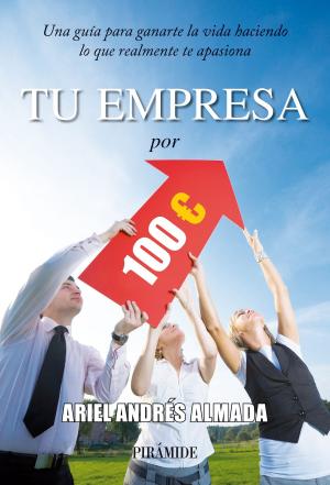 Cover of the book Tu empresa por 100 euros by Alicia Rodríguez Torres, Lorena García Esteban