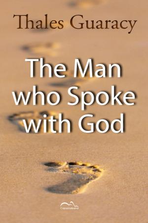 Cover of the book The Man who Spoke with God by Jamie Bradley