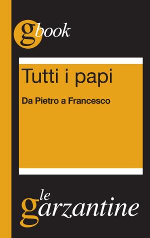 Cover of the book Tutti i papi. Da Pietro a Francesco by Jean-Christophe Grangé