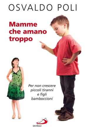 Book cover of Mamme che amano troppo. Per non crescere piccoli tiranni e figli bamboccioni
