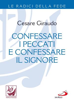 Cover of the book Confessare i peccati e confessare il Signore by Angelo Comastri