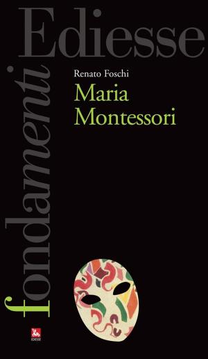 Cover of the book Maria Montessori by Andrea Orlandini, Luca Polese Remaggi