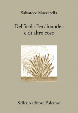 Cover of the book Dell'isola Ferdinandea e di altre cose by Andrea Camilleri, Roberto Scarpa