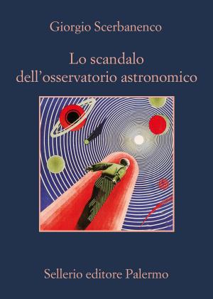 Cover of the book Lo scandalo dell'osservatori astronomico by Antonio Manzini