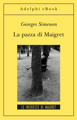 Cover of the book La pazza di Maigret by Leo Perutz