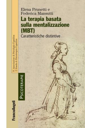 Cover of the book La terapia basata sulla mentalizzazione (MBT). Caratteristiche distintive by Nicola Ghezzani