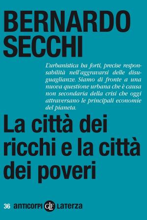Cover of the book La città dei ricchi e la città dei poveri by Pier Paolo Portinaro