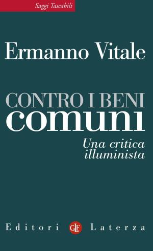 Cover of the book Contro i beni comuni by Giovanni Sabbatucci