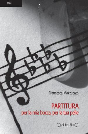 Cover of the book Partitura per la mia bocca, per la tua pelle by Paolo Vitaliano Pizzato