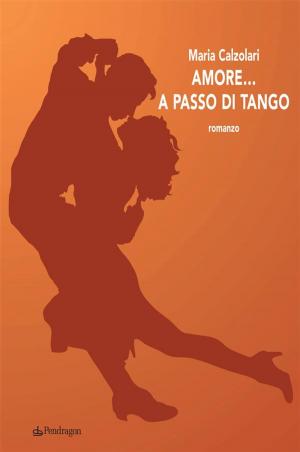 Cover of the book Amore… a passo di tango by Filippo Venturi