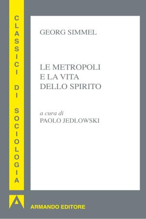 Cover of the book Le metropoli e la vita dello spirito by Gianluca Costanzi, Alida Giacomini