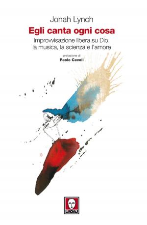 Cover of the book Egli canta ogni cosa by Roberto Curti, Alessio Di Rocco