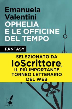 bigCover of the book Ophelia e le officine del tempo by 