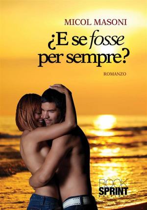 Cover of the book E se fosse per sempre? by Luca Nava