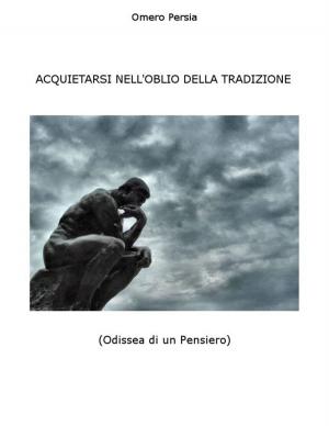Cover of ACQUIETARSI NELL'OBLIO DELLA TRADIZIONE (Odissea di un Pensiero)