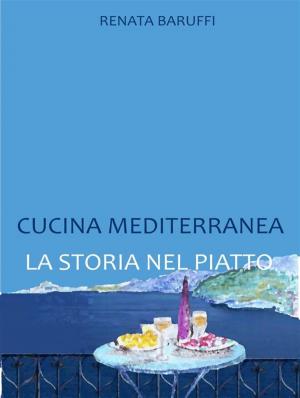 bigCover of the book Cucina mediterranea. la storia nel piatto by 