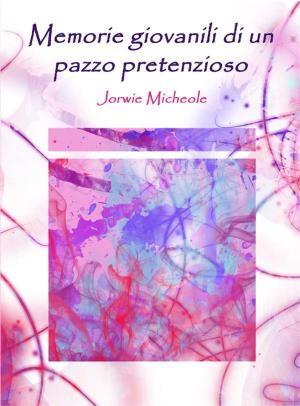 Cover of the book Memorie giovanili di un pazzo pretenzioso by Charles Péguy