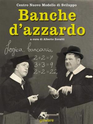 Cover of the book Banche d’azzardo by Gaia Chiuchiù