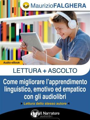 bigCover of the book LETTURA+ASCOLTO. Come migliorare l'apprendimento linguistico, emotivo ed empatico con gli audiolibri. (Audio-eBook) by 
