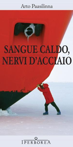 Cover of the book Sangue caldo, nervi d'acciaio by Jaan Kross