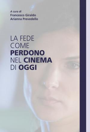 Cover of the book La fede come perdono nel cinema di oggi by John Powell, S.I.