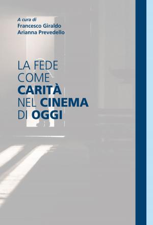 Cover of the book La fede come carità nel cinema di oggi by Chiara Bertoglio