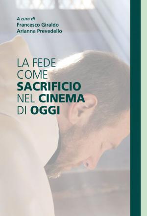 bigCover of the book La fede come sacrificio nel cinema di oggi by 