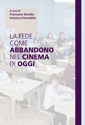 Cover of the book La fede come abbandono nel cinema di oggi by Frank Catalano