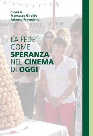 Cover of the book La fede come speranza nel cinema di oggi by Chiara Bertoglio