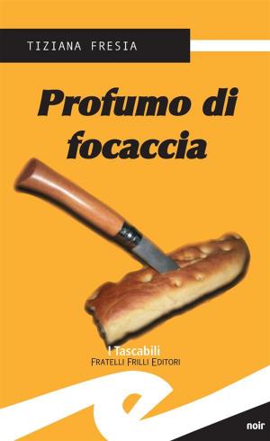 Cover of the book Profumo di focaccia by Giuseppe Ricci