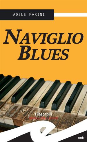 Cover of the book Naviglio Blues by Diego Collaveri