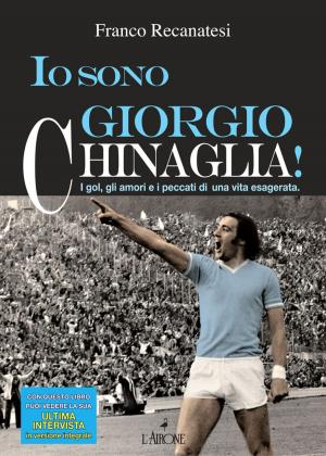Book cover of Io sono Giorgio Chinaglia!