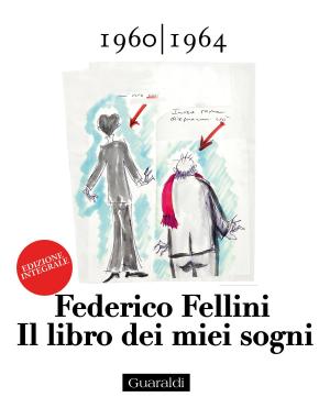 Cover of the book Il libro dei miei sogni 1960 - 1964 Volume Primo by Federico Fellini