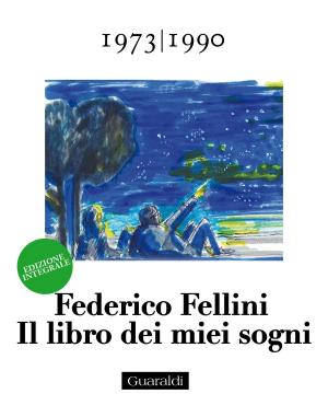 Cover of the book Il libro dei miei sogni 1973 - 1990 Volume Terzo by Federico Fellini