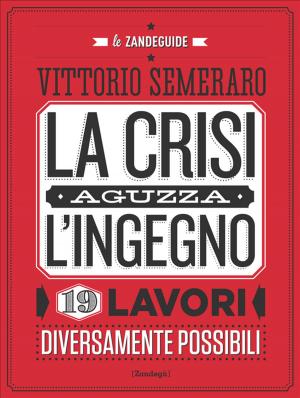 Cover of the book La crisi aguzza l'ingegno by Massimo Potì