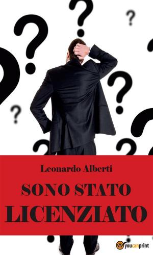 Cover of the book Sono stato licenziato: che culo! by Mark V. Pogliaghi