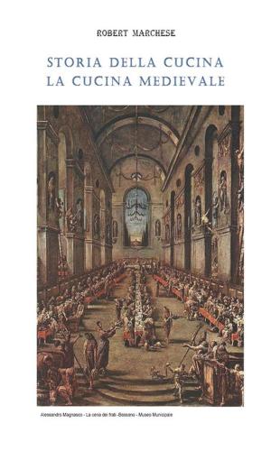 Cover of the book Storia della cucina - La cucina medievale by Gruppo Accademico Ufologico Scandicci, GAUS