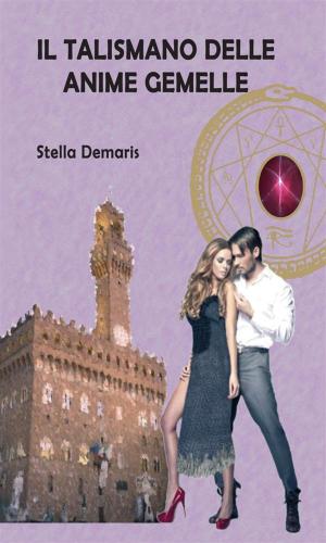 Cover of the book Il Talismano delle Anime Gemelle by Marco Fantuzzi