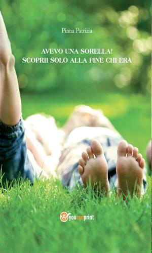 Cover of the book Avevo una sorella! E scoprii solo alla fine chi era by Cinzia Romanazzi Grillo