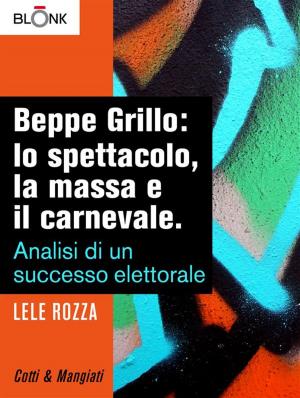 Cover of the book Beppe Grillo: lo spettacolo, la massa e il carnevale. by Fabrizio Casu