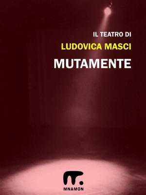 Cover of the book MutaMente by Ludovica Masci