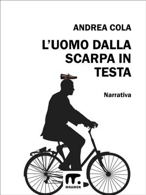 Cover of the book L'uomo dalla scarpa in testa by Claudio Zella Geddo