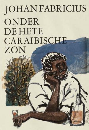 Cover of the book Onder de hete Caraibische zon by Karen Denise Cuthrell, Lana Boone