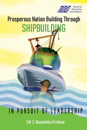 Cover of the book Prosperous Nation Building Through Shipbuilding by Dr Shreya Pandey