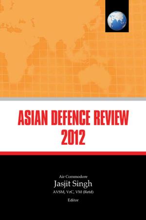 Cover of the book Asian Defence Review 2012 by Major General G D Bakshi