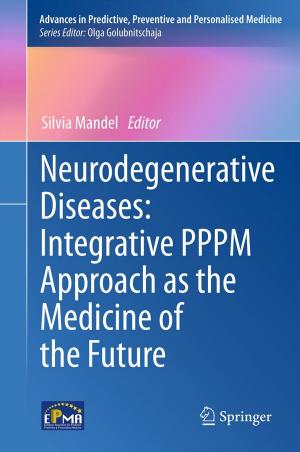 bigCover of the book Neurodegenerative Diseases: Integrative PPPM Approach as the Medicine of the Future by 