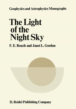 Cover of the book The Light of the Night Sky by Edward G. Ballard, Richard L. Barber, James K. Feibleman, Harold N. Lee, Paul Guerrant Morrison, Andrew J. Reck, Louise Nisbet Roberts, Robert C. Whittemore