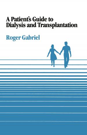 Cover of the book A Patient’s Guide to Dialysis and Transplantation by Kakali Mukhopadhyay, Debesh Chakraborty